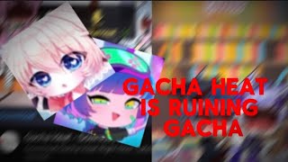 Gacha heat is ruining gacha [upl. by Else279]