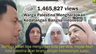 Warga Palestina Mengharapkan Kedatangan Bangsa Indonesia [upl. by Airretnahs]