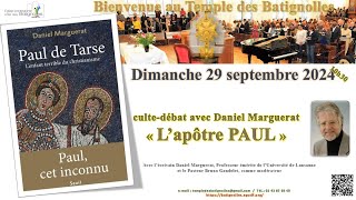 Cultedébat du 29 sept 2024  « L’Apôtre PAUL » avec Daniel Marguerat  Temple Batignolles Direct [upl. by Bigner]