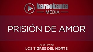 Karaokanta  Los Tigres del Norte  Prisión de amor [upl. by Kubiak]