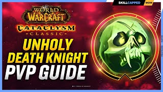 Unholy Death Knight Cataclysm PvP Guide  Best Race Talents Glyphs BiS Gear Professions amp Macros [upl. by Crane]