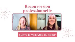 Reconversion professionnelle  Suivre la voixvoie du cœur [upl. by Lehar211]