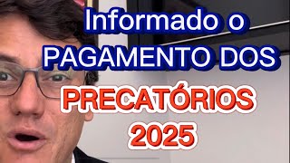 ANUNCIADO O PAGAMENTO DOS PRECATÓRIOS DE 2025 [upl. by Willem77]