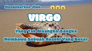 🐚Virgo🐚Mendebarkan Jiwa😱 Yang Tak DisangkaSangka Membawa Sebuah Rezeki Yang Besar😇 [upl. by Secnarfyram]