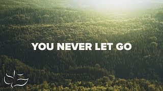 You Never Let Go  Maranatha Music Lyric Video [upl. by Bethezel]