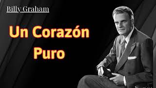 un corazón puro  Billy Graham [upl. by Wessling754]