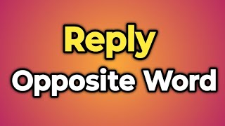 Reply Ka Opposite Word Kya Hota Hai  Antonym of Reply  Words Tube [upl. by Aicela]