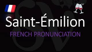 How to Say Saint Émilion French Bordeaux Wine Pronunciation [upl. by Allemahs]