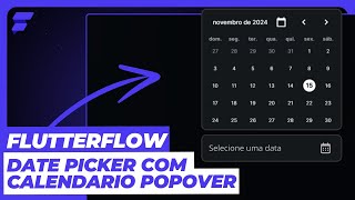 COMO FAZER DatePicker com Calendário Popover no FLUTTERFLOW [upl. by Hoo]