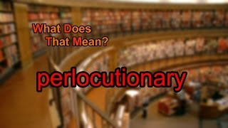 What does perlocutionary mean [upl. by Rodenhouse]