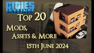 CitiesSkylines  Top 20 Mods Assets and more  15th June 2024  i316 [upl. by Issirk]