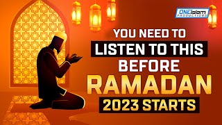 YOU NEED TO LISTEN TO THIS BEFORE RAMADAN 2023 STARTS [upl. by Eindys]