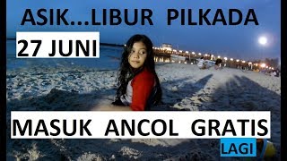 HOREEE LIBUR PILKADA 27 JUNI 2018  MASUK ANCOL GRATIS lagi [upl. by Aliuqehs]