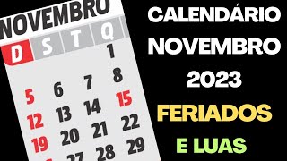 CALENDÁRIO NOVEMBRO 2023 FERIADOS DATAS COMEMORATIVAS E LUAS DE NOVEMBRO [upl. by Aretina]