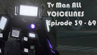 TV MAN ALL VOICELINES Ep 39  69 UPDATED [upl. by Ching]