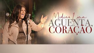 Aguenta Coração  Midian Lima  VÍDEO COM LETRA [upl. by Hobie]