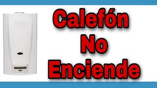 🚫🔥Calefón no enciende🚫🔥 Problema 1 [upl. by Moreland]