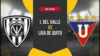 🔴EN VIVO 🔴INDEPENDIENTE DEL VALLE VS LIGA DE QUITO🔴FINAL IDA LIGA PRO 2023🔴QUÉ PITÓPELIGRO DE GOL [upl. by Adoree92]