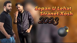 Sepan Harki U Lehat Harki Stranet Xosh 2023 [upl. by Pearlman120]