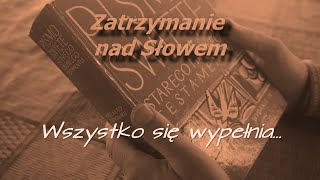 Zatrzymanie nad Słowem 20231214 Wszystko się wypełnia… [upl. by Aihsemot700]