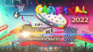 MIX CARNAVALES BAILABLES 2022 LOS DUROS DE CHIMBORAZO  Audio and Video Offecial [upl. by Lyndy532]