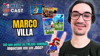 MARCO VILLA  POWERUP CAST 15  Até que ponto as TRILHAS SONORAS impactam em um JOGO [upl. by Gemmell]