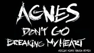 Agnes  Dont Go Breaking My Heart Niclas Kings Radio Remix Official [upl. by Aitsirk]