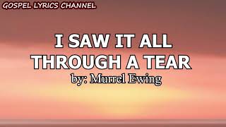 I Saw It All Through A Tear by Murrell Ewing [upl. by Airekahs]