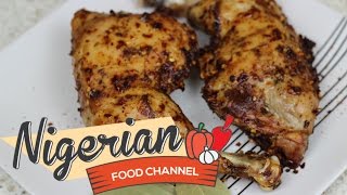 HOW TO MAKE GRILLED CHICKEN  Nigerian Food Recipes 😋😍 [upl. by Zoba]