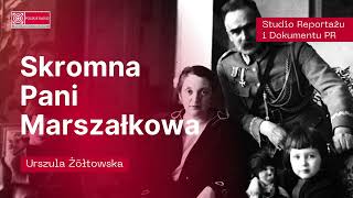 quotSkromna Pani Marszałkowaquot  reportaż Urszuli Żółtowskiej  portret Aleksandry Piłsudskiej [upl. by Tamarra470]