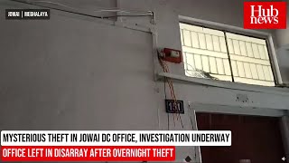 Mysterious Theft in Jowai DC Office Investigation Underway [upl. by Anicnarf323]