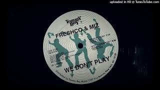 Freshco amp Miz  We Dont Play Vocal [upl. by Delmore]