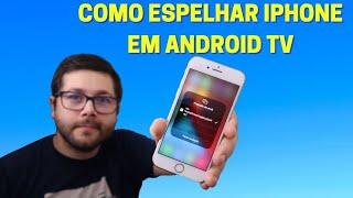 Como Espelhar a tela do Iphone em ANDROID TV [upl. by Eetsirk]