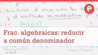 Reducir fracciones algebraicas a común denominador [upl. by Stegman]