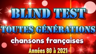 Blind Test Toutes Générations Chansons Françaises années 80 à 2021 [upl. by Eadahs497]