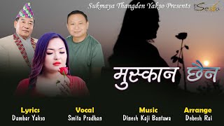 SMITA PRADHAN  New Song Muskan Chhain 2024  Lyrics  Dambar Yakso  Music  Dinesh Kaji Bantawa [upl. by Tezile]