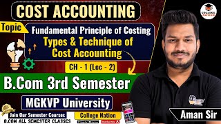 Fundamental Principle amp Types And Technique of Cost Accounting  MGKVP BCom 3rd Semester Video Lec [upl. by Bettina167]