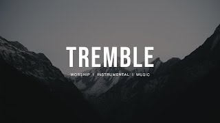 Tremble  Bethel Music  Instrumental worship  Prayer Music  Piano  Pad [upl. by Archambault]