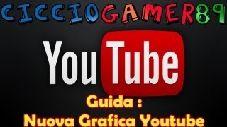 Tutorial  Nuova Grafica Youtube  la Guida HD ITA 720P [upl. by Llewxam915]