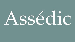 How to Pronounce Assédic Correctly in French [upl. by O'Toole]