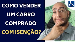 COMO VENDER UM CARRO COMPRADO COM ISENÇÃO PARA PCD [upl. by Hsetih]