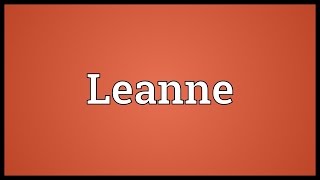 Leanne Meaning [upl. by Sanfo48]