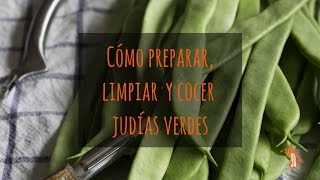 Cómo preparar limpiar y cocer judías verdes [upl. by Anawed]