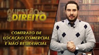 Questão de Direito 104  Contrato de locação comercial e não residencial [upl. by Arem]