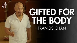 Gifted for the Body Ephesians Pt 15  Francis Chan [upl. by Maharg]