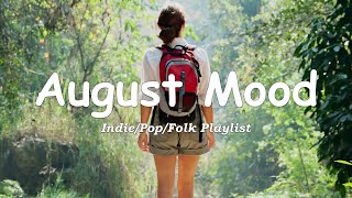 Hello August 🌼 Songs for calm days in August  An IndiePopFolkAcoustic Playlist [upl. by Coop]