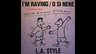 LA Style  Im Raving O Si Nene Extended Version [upl. by Fairbanks244]