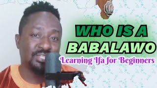 Who is a Babalawo  What is Babalawo I Learning Ifa Spirituality for Beginners [upl. by Erdnael141]