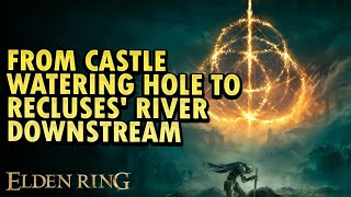 From Castle Watering Hole to Recluses River Downstream Elden Ring DLC [upl. by Onaivlis231]