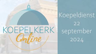 koepeldienst 22 september 2024 [upl. by Archle713]